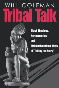 Tribal Talk: Black Theology, Hermeneutics, and African/American Ways of
