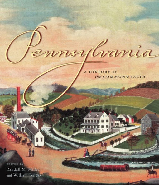 Pennsylvania: A History of the Commonwealth / Edition 1