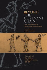 Title: Beyond the Covenant Chain: The Iroquois and Their Neighbors in Indian North America, 1600-1800 / Edition 1, Author: Daniel K. Richter