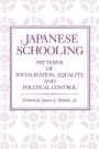 Japanese Schooling: Patterns of Socialization, Equality, and Political Control