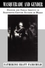 Masquerade and Gender: Disguise and Female Identity in Eighteenth-Century Fictions by Women