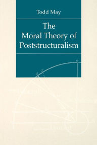 Title: The Moral Theory of Poststructuralism, Author: Todd May