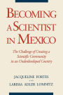 Becoming a Scientist in Mexico: The Challenge of Creating a Scientific Community in an Underdeveloped Country