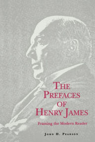 Title: The Prefaces of Henry James, Author: John  H. Pearson