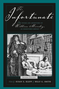 Title: The Infortunate: The Voyage and Adventures of William Moraley, an Indentured Servant / Edition 2, Author: Susan E. Klepp