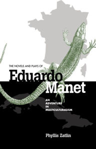 Title: The Novels and Plays of Eduardo Manet: An Adventure in Multiculturalism, Author: Phyllis Zatlin