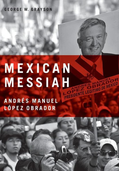 Mexican Messiah: Andrés Manuel López Obrador