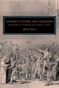 Title: Contract, Culture, and Citizenship: Transformative Liberalism from Hobbes to Rawls, Author: Mark E. Button