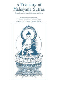 Title: A Treasury of Mahayana Sutras: Selections from the Maharatnakuta Sutra, Author: Garma C.C. Chang
