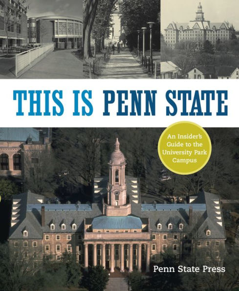 This Is Penn State: An Insider's Guide to the University Park Campus