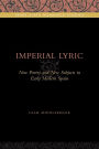 Imperial Lyric: New Poetry and New Subjects in Early Modern Spain