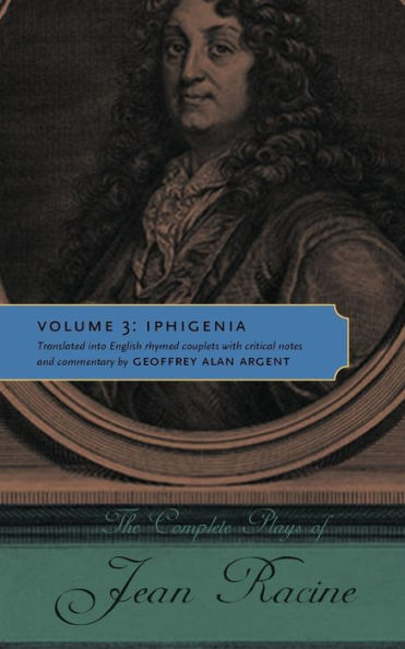 The Complete Plays of Jean Racine, Volume 3: Iphigenia