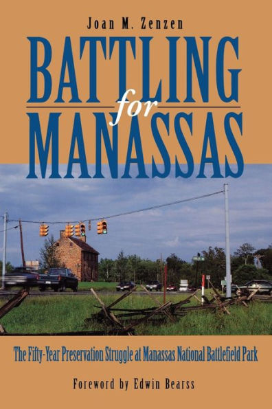 Battling for Manassas: The Fifty-Year Preservation Struggle at Manassas National Battlefield Park