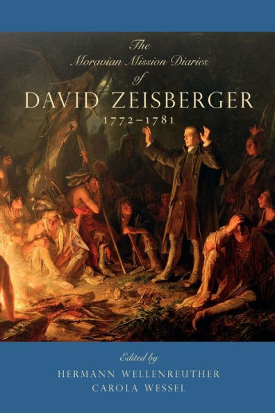 The Moravian Mission Diaries of David Zeisberger: 1772-1781