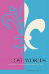 Alternative view 2 of Lost Worlds: The Emergence of French Social History, 1815-1970