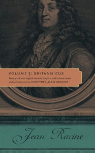 Title: The Complete Plays of Jean Racine, Volume 5: Britannicus, Author: Jean Racine