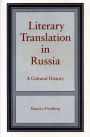 Literary Translation in Russia: A Cultural History