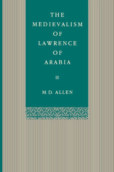 The Medievalism of Lawrence of Arabia