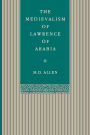 The Medievalism of Lawrence of Arabia