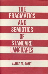 Title: The Pragmatics and Semiotics of Standard Languages, Author: Albert Sweet