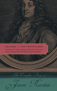 Title: The Complete Plays of Jean Racine: Volume 1: The Fratricides, Author: Jean Racine