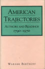 American Trajectories: Authors and Readings, 1790-1970