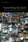 Transmitting the Spirit: Religious Conversion, Media, and Urban Violence in Brazil