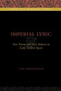 Imperial Lyric: New Poetry and New Subjects in Early Modern Spain