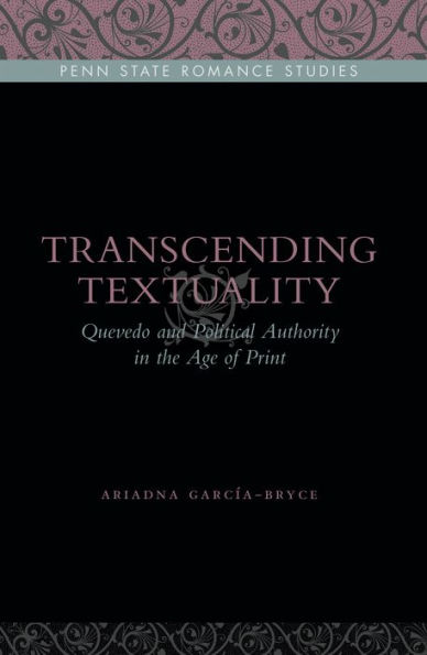 Transcending Textuality: Quevedo and Political Authority in the Age of Print