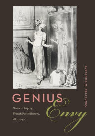 Title: Genius Envy: Women Shaping French Poetic History, 1801-1900, Author: Adrianna M. Paliyenko