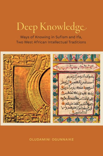 Deep Knowledge: Ways of Knowing in Sufism and Ifa, Two West African Intellectual Traditions