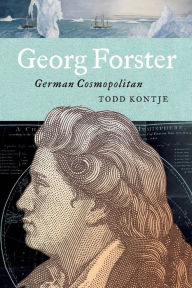 Title: Georg Forster: German Cosmopolitan, Author: Todd Kontje