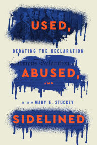 Title: Used, Abused, and Sidelined: Debating the Declaration, Author: Mary E. Stuckey