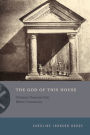 The God of This House: Christian Domestic Cult Before Constantine