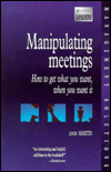Manipulating Meetings: How to Get What You Want, When You Want It