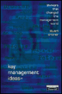 Key Management Ideas : Thinkers that Changed the Management World