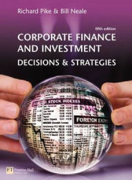 Corporate Finance & Investment, 5th edition: Decisions & Strategies / Edition 5