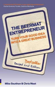 The Beermat Entrepreneur: Turn Your Good Idea into a Great Business