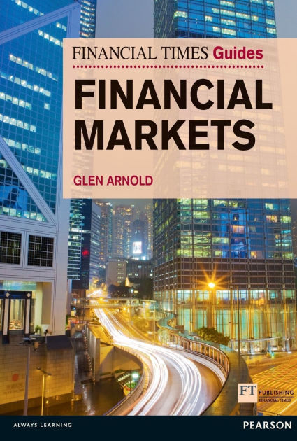 financial-times-guide-to-the-financial-markets-edition-1-by-glen