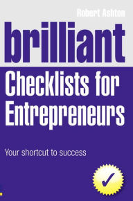 Brilliant Checklists for Entrepreneurs: Your Shortcut to Success