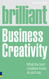 Brilliant Business Creativity ePub eBook: What the best business creatives know, do and say