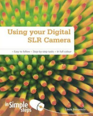 Title: Using Your Digital SLR Camera, Author: Lewis Benjamin