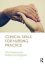 Clinical Skills for Nursing Practice / Edition 1