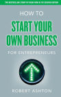 How to Start Your Own Business for Entrepreneurs