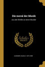 Die moral der Musik: Aus den Briefen an einen Musiker