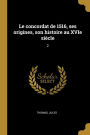 Le concordat de 1516, ses origines, son histoire au XVIe siècle: 2