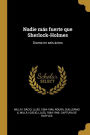 Nadie más fuerte que Sherlock-Holmes: Drama en seis actos