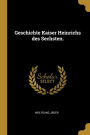 Geschichte Kaiser Heinrichs des Sechsten.