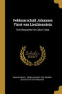 Feldmarschall Johannes Fürst von Liechtenstein: Eine Biographie von Oskar Criste.
