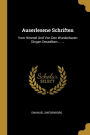 Auserlesene Schriften: Vom Himmel Und Von Den Wunderbaren Dingen Desselben ... ...